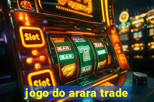 jogo do arara trade